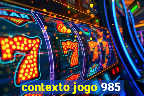 contexto jogo 985